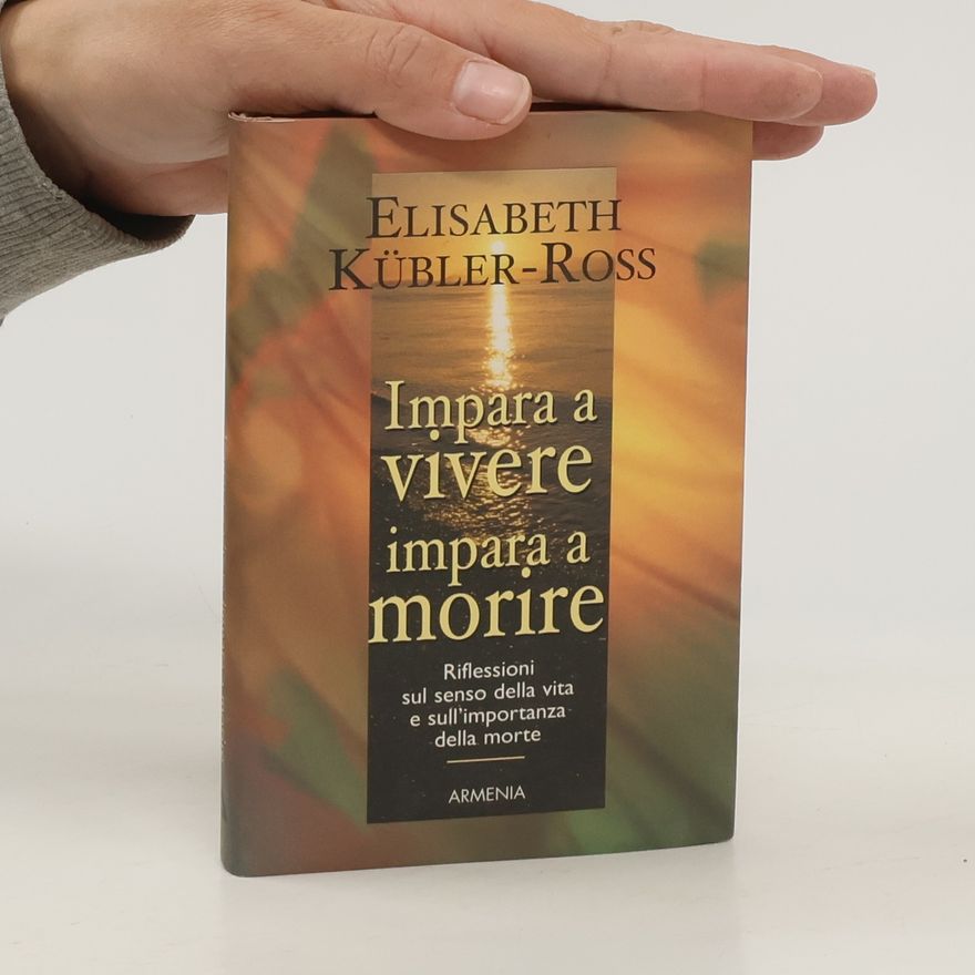 Elisabeth Kübler-Ross Impara a vivere, impara a morire