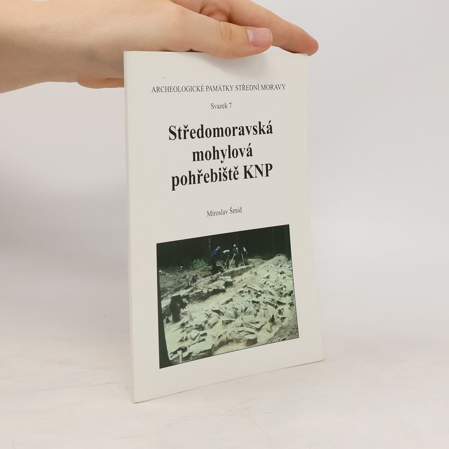 Miroslav Šmíd Středomoravská mohylová pohřebiště KNP