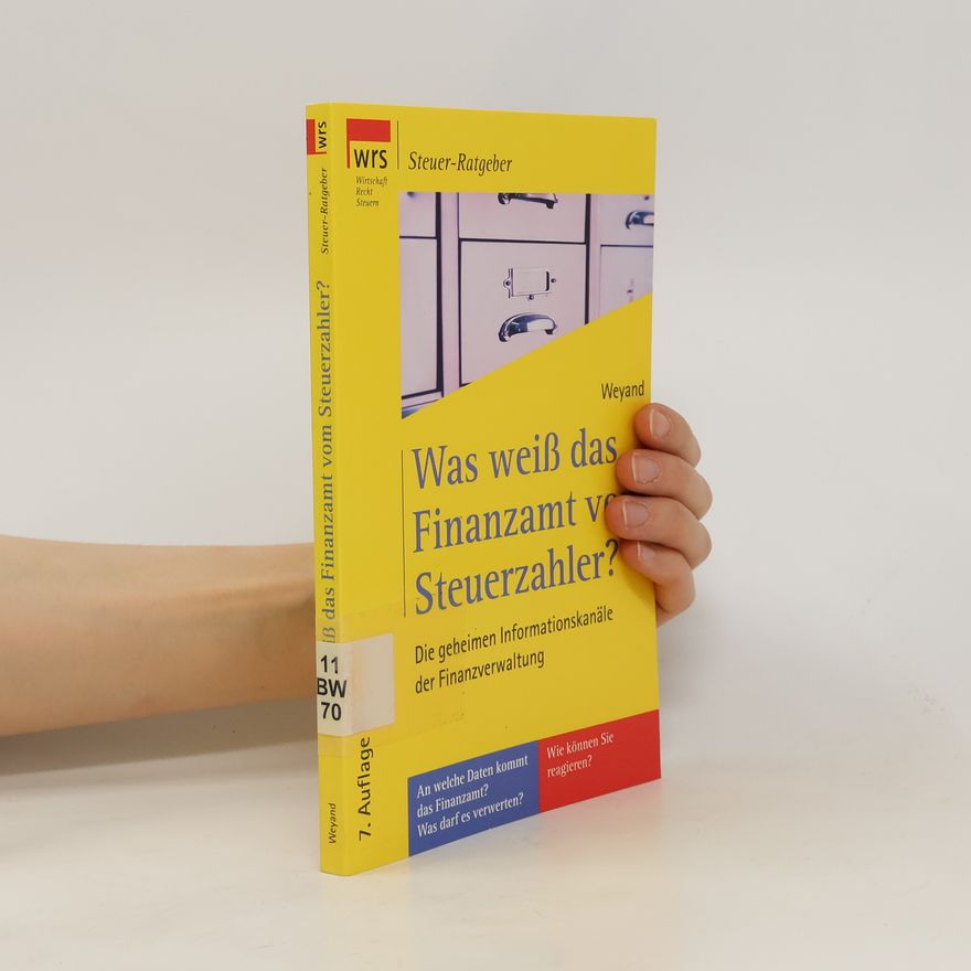 Raimund Weyand Was weiß das Finanzamt vom Steuerzahler?
