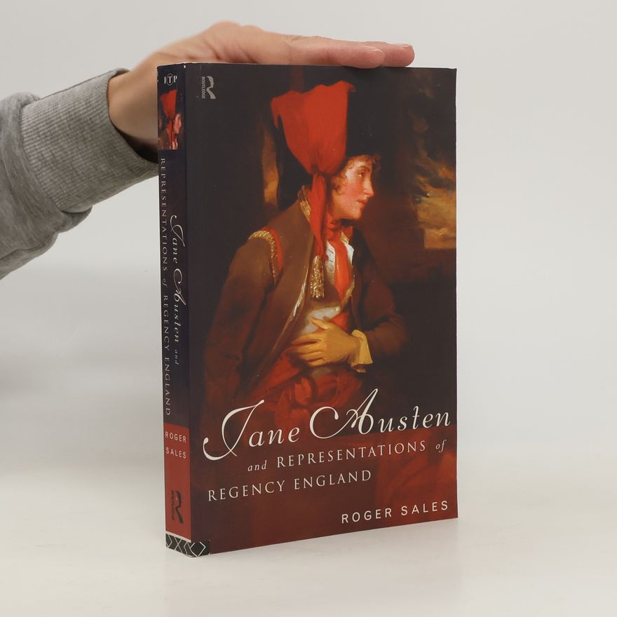 Roger Sales Jane Austen and Representations of Regency England