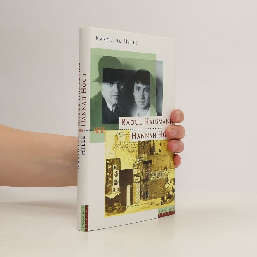 Karoline Hille Hannah Höch und Raoul Hausmann