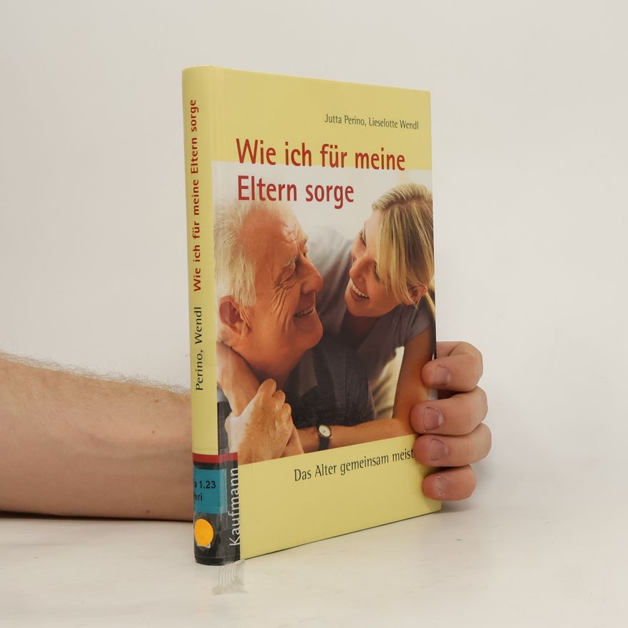 Jutta Perino Wie ich für meine Eltern sorge