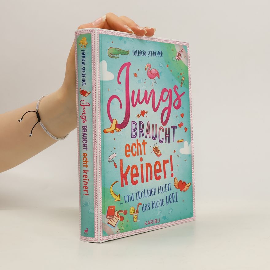 Patricia Schröder Jungs braucht echt keiner! (Band 2) ... und trotzdem klopft das blöde Herz