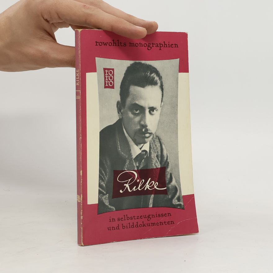 Hans Egon Holthusen Rainer Maria Rilke in Selbstzeugnissen und Bilddokumenten