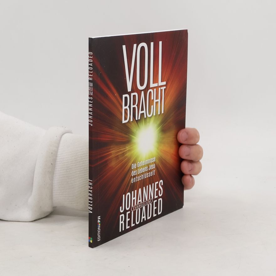 Peter Ischka Vollbracht – Johnnes reloaded. Die Geheimnisse des Lebens Jesu entschlüsselt