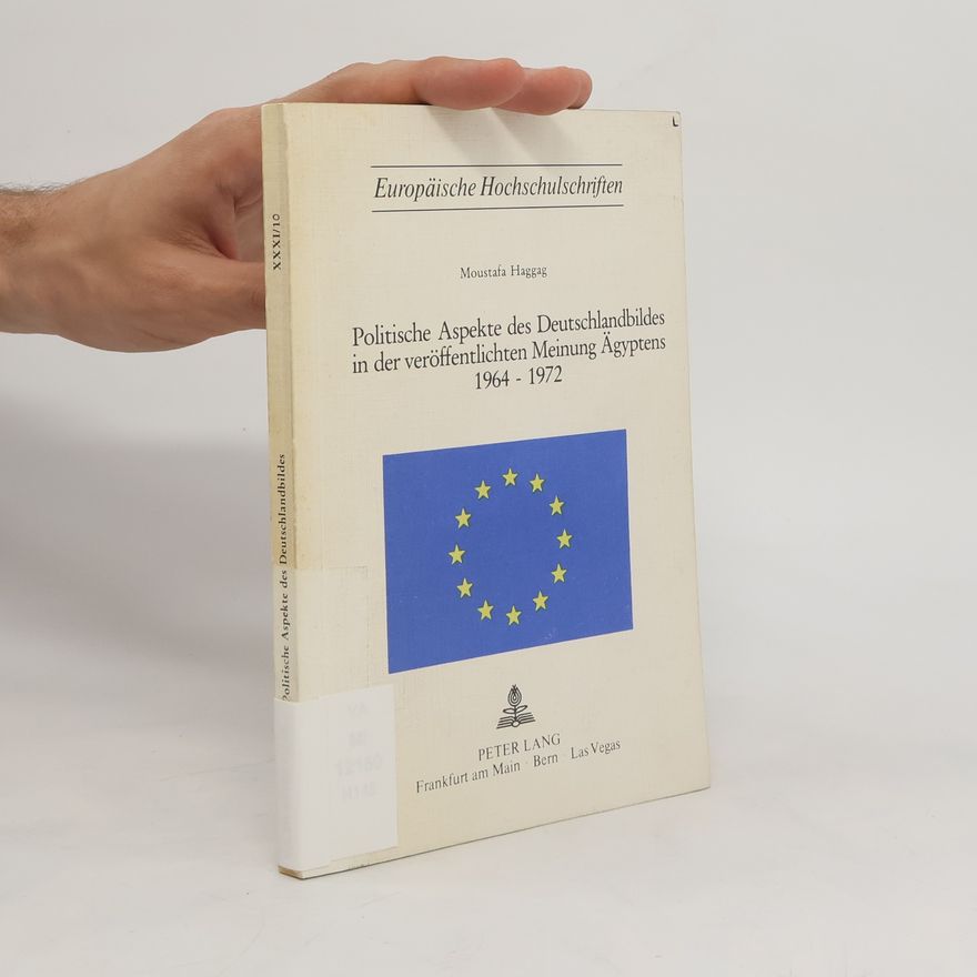 Mus t. afa H. ag g. a. g. Politische Aspekte des Deutschlandbildes in der veröffentlichten Meinung Ägyptens