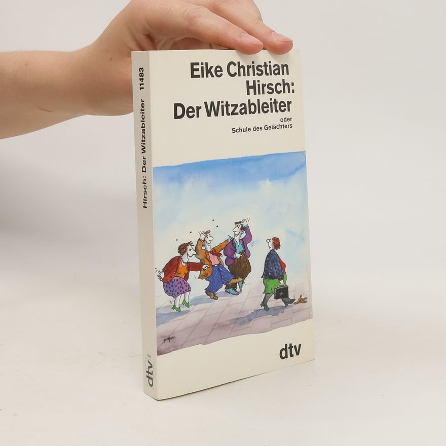 Eike Christian Hirsch Der Witzableiter oder Schule des Gelächters