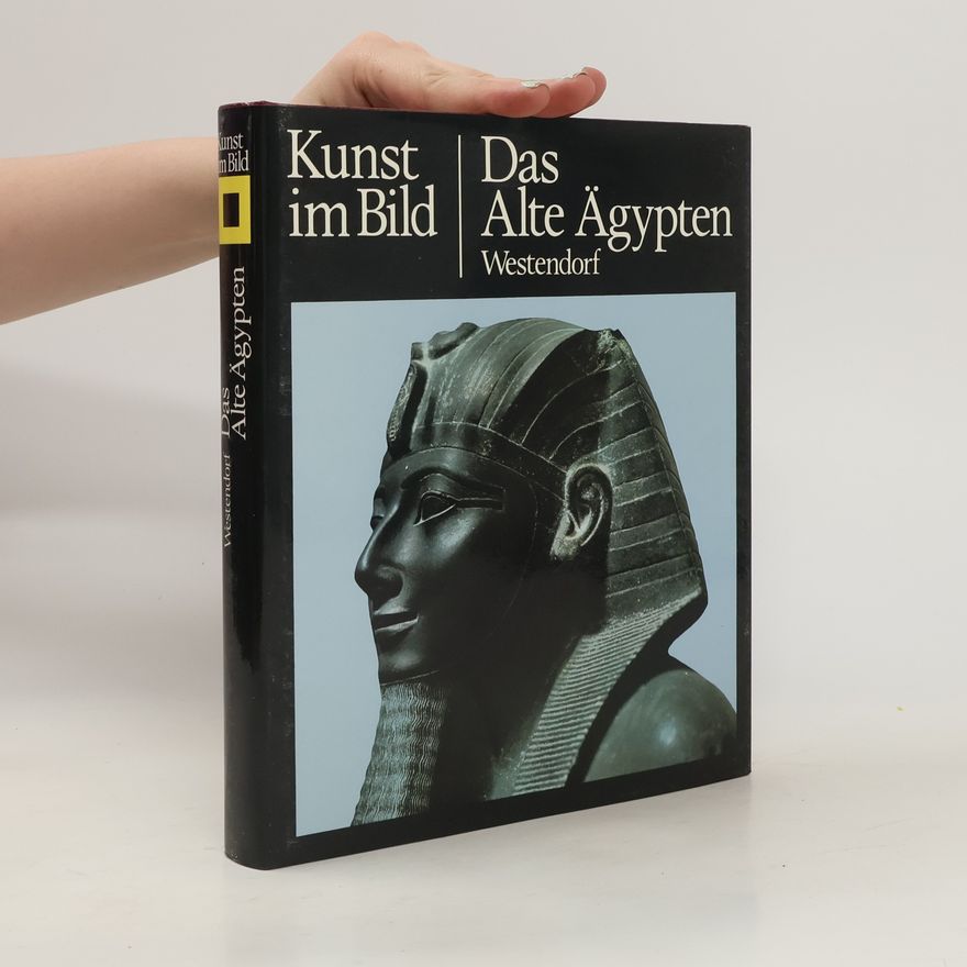 Wolfhart Westendorf Kunst im Bild. Das alte Ägypten