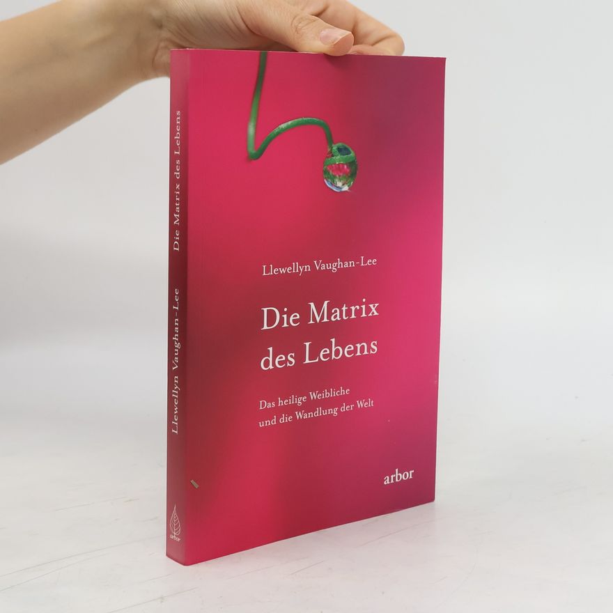 Llewellyn Vaughan-Lee Die Matrix des Lebens