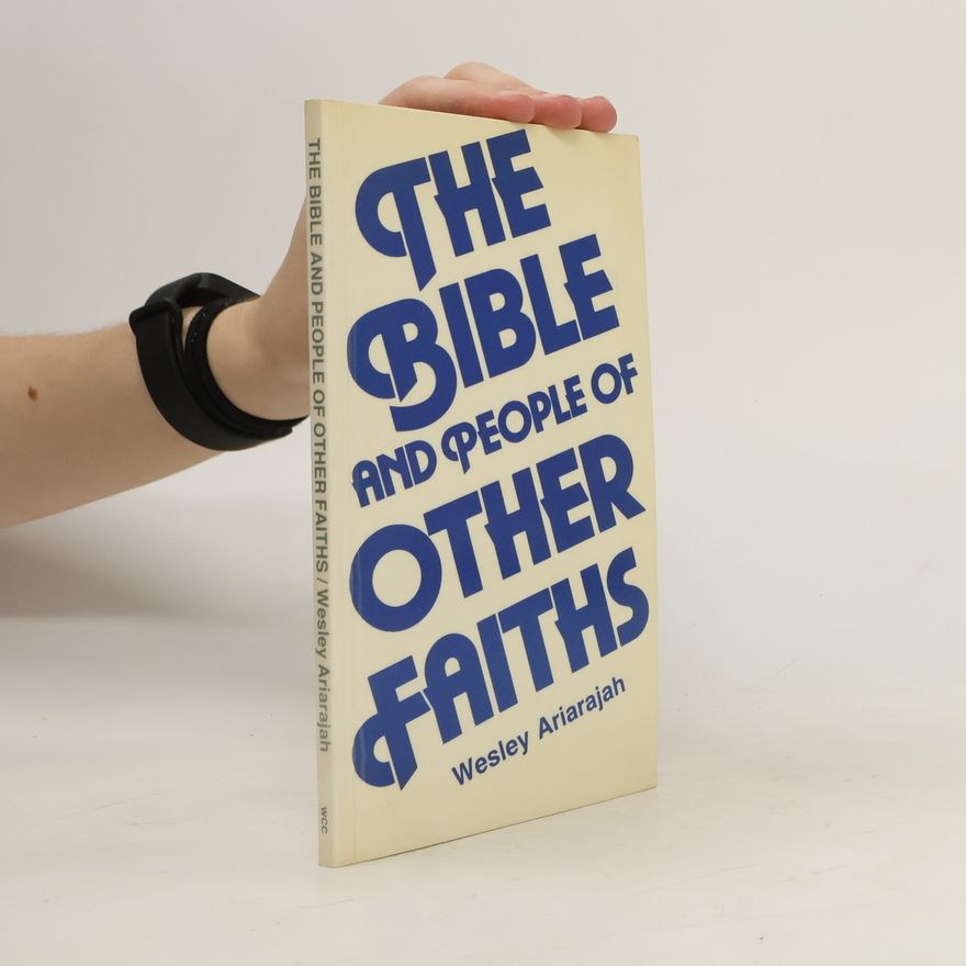 S. Wesley Ariarajah The Bible and People of Other Faiths