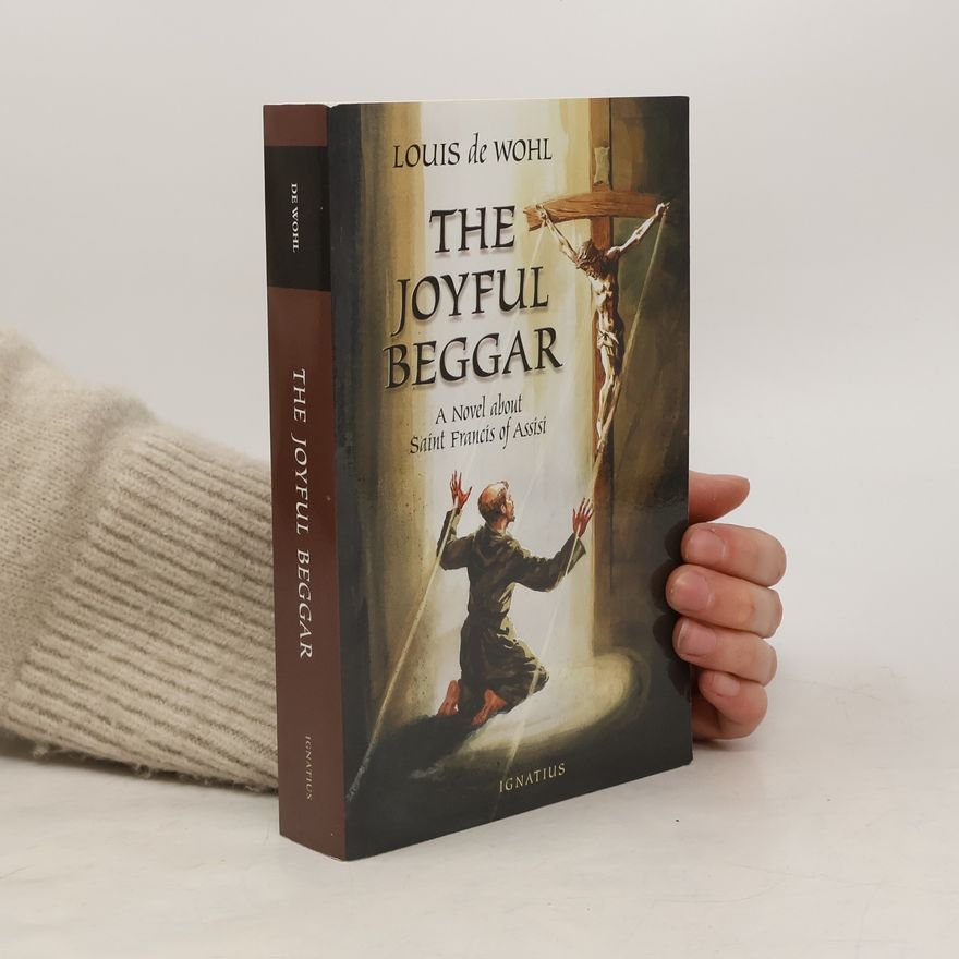 Louis de Wohl Joyful Beggar: A Novel of St. Francis of Assisi