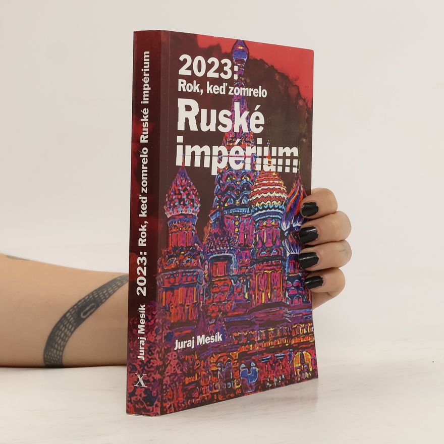 Juraj Mesík 2023: Rok, keď zomrelo Ruské impérium