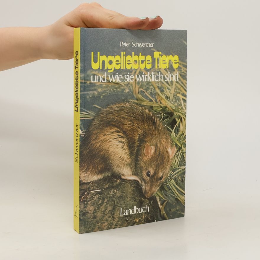 Peter Schwertner Ungeliebte Tiere und wie sie wirklich sind