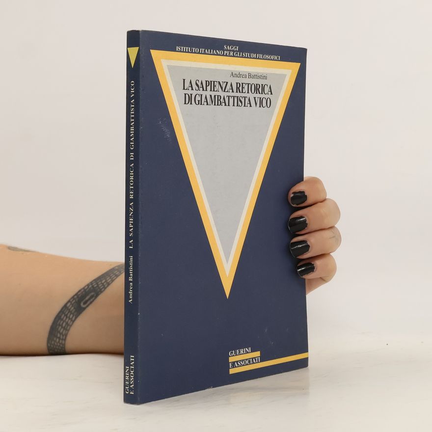 Andrea Battistini La sapienza retorica di Giambattista Vico