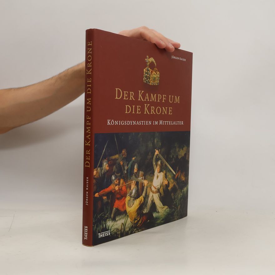 Jürgen Kaiser Der Kampf um die Krone