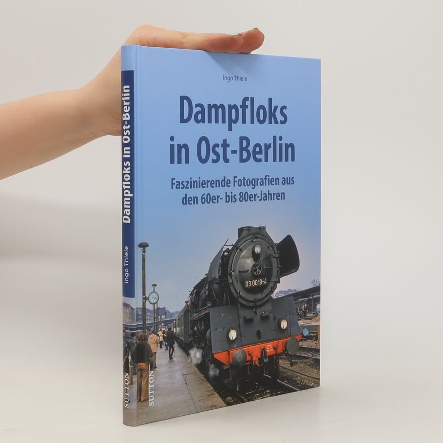 Ingo Thiele Dampfloks in Ost-Berlin