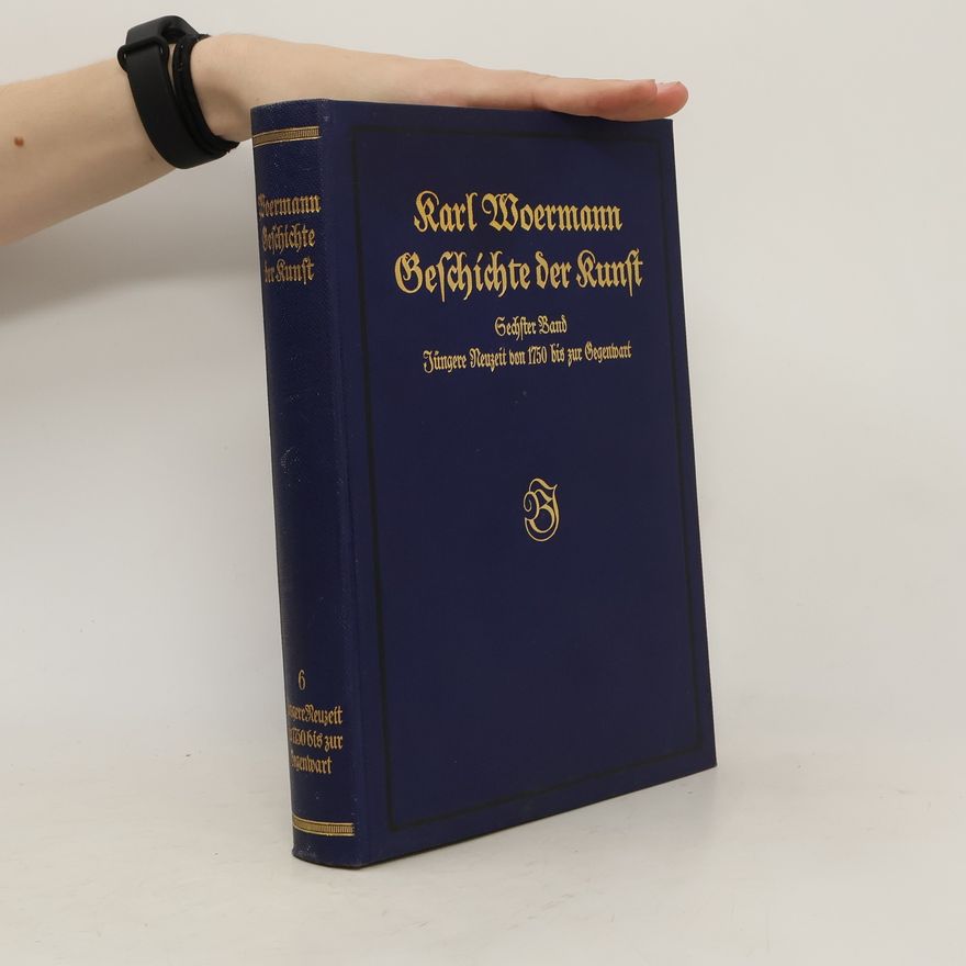 Karl Woermann Geschichte der Kunst aller Zeiten und Bölter 6