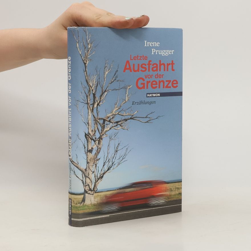 Irene Prugger Letzte Ausfahrt vor der Grenze