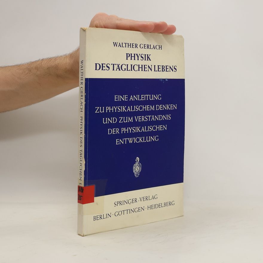 Walther Gerlach Physik des täglichen Lebens