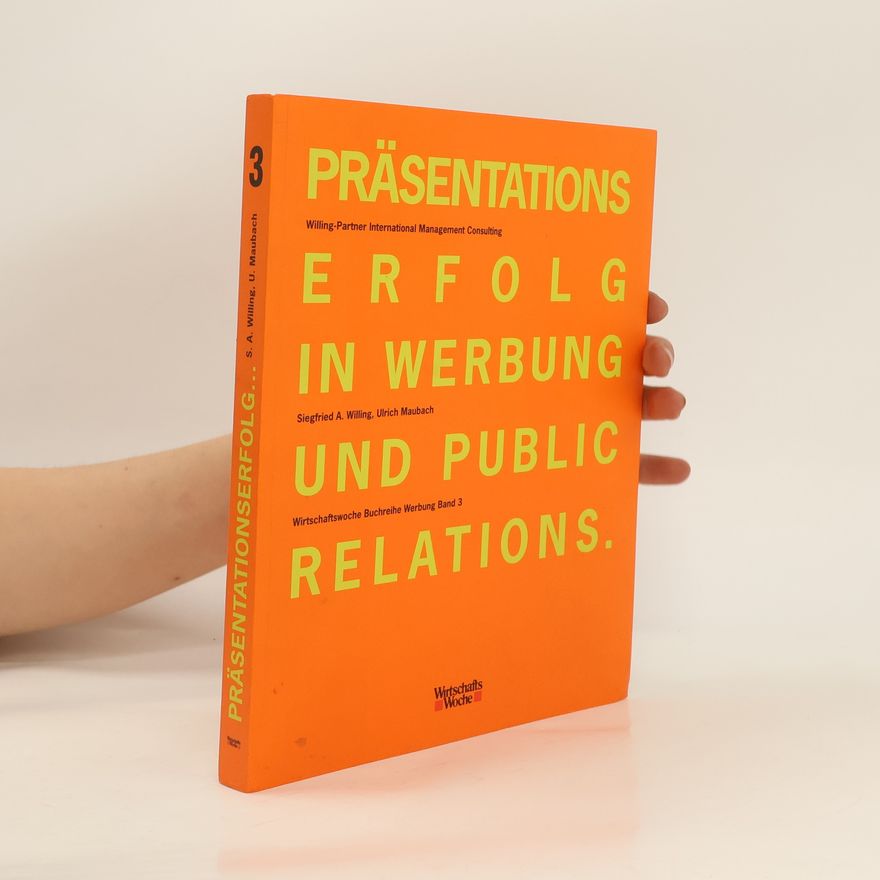 Siegfried A. Willing Erfolg in Werbung und Public Relations. Band 3