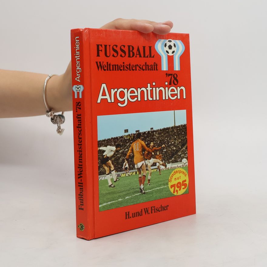 Erich-W. Fischer Fußball-Weltmeisterschaft Argentinien '78[neunzehnhundertachtundsiebzig]