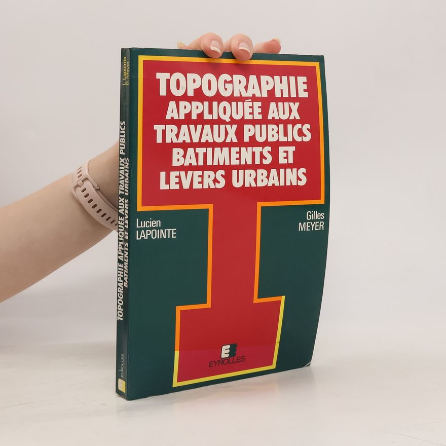 Gilles Meyer Topographie appliquée aux travaux publics, bâtiments et levers urbains