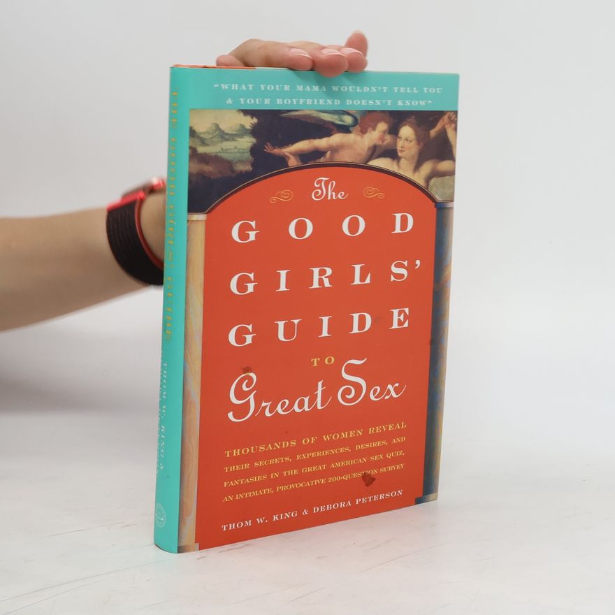 Thomas W. King The Good Girls' Guide to Great Sex