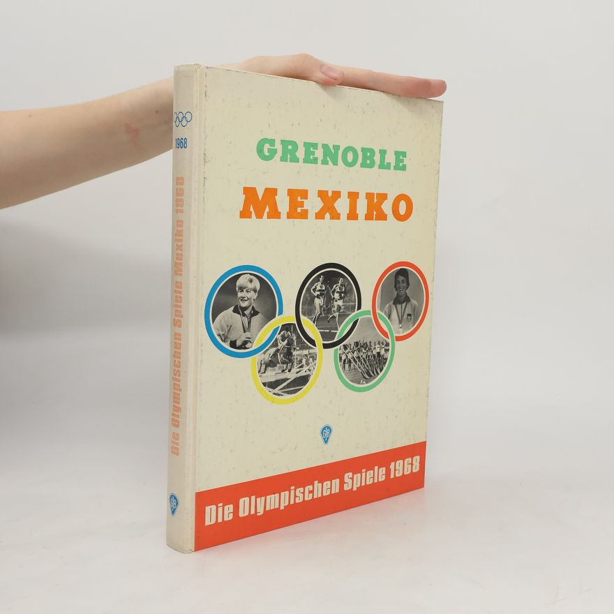 Collectif d'auteurs Die Olympischen Spiele 1968. Grenoble. Mexiko