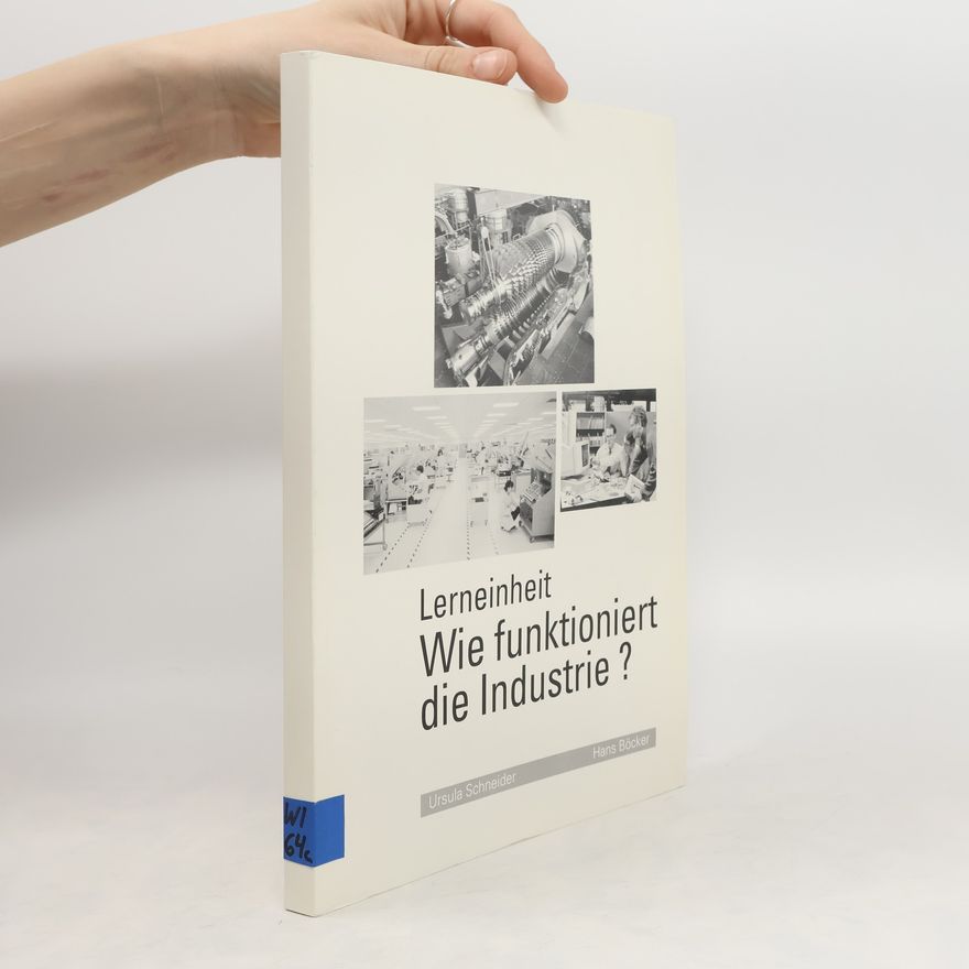 Ursula Schneider Lerneinheit. Wie funktioniert die Industrie?