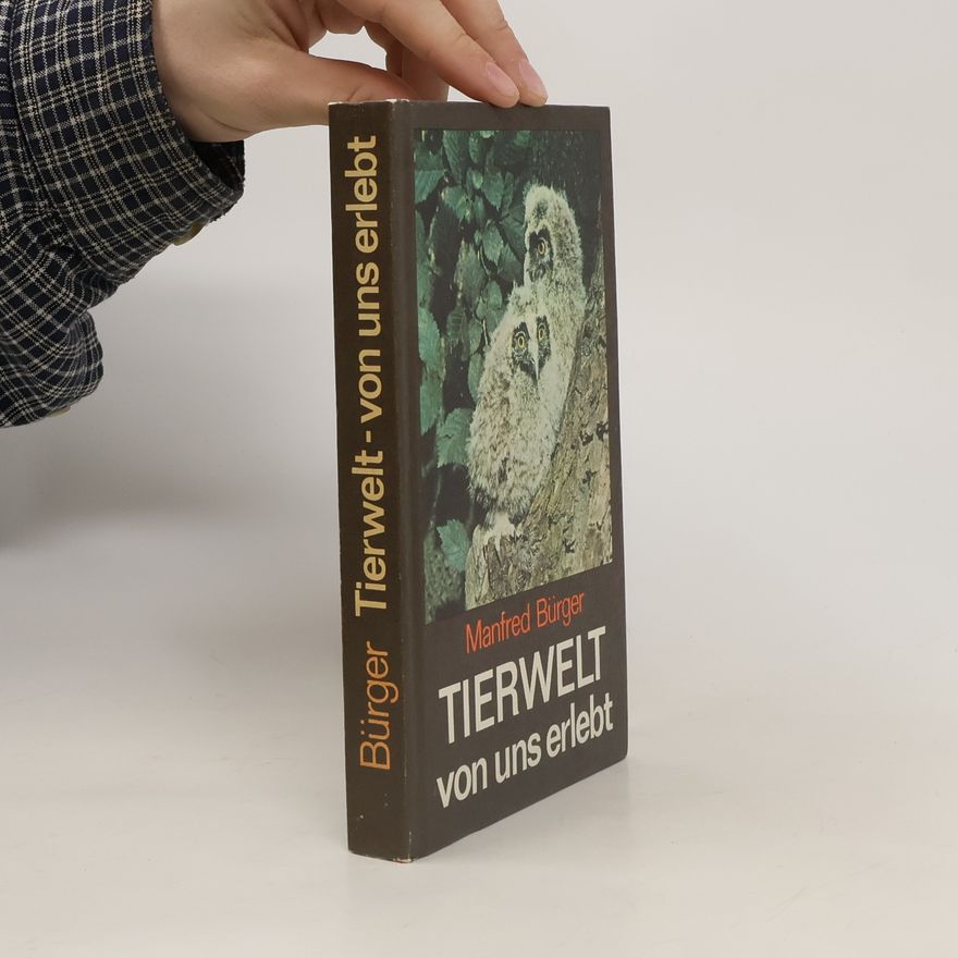 Manfred Bürger Tierwelt von uns erlebt
