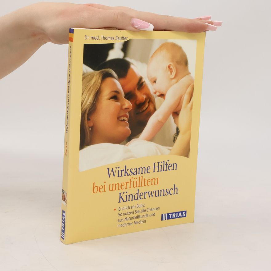 Thomas Sautter Wirksame Hilfen bei unerfülltem Kinderwunsch