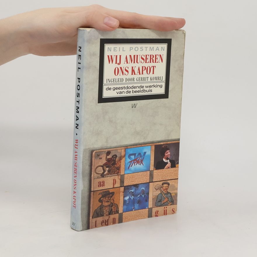 Neil Postman Wij amuseren ons kapot