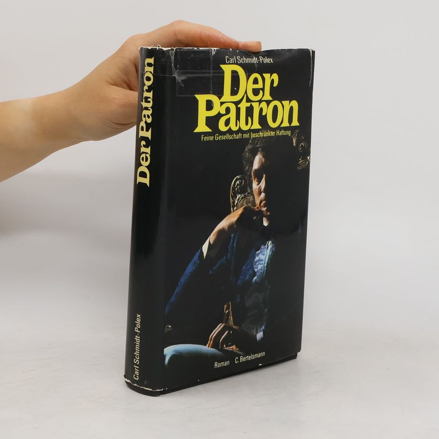 Carl Schmidt-Polex Der Patron