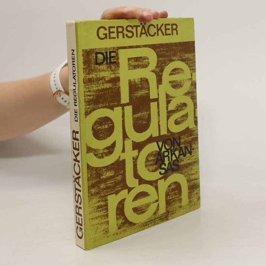Friedrich Gerstäcker Die Regulatoren von Arkansas
