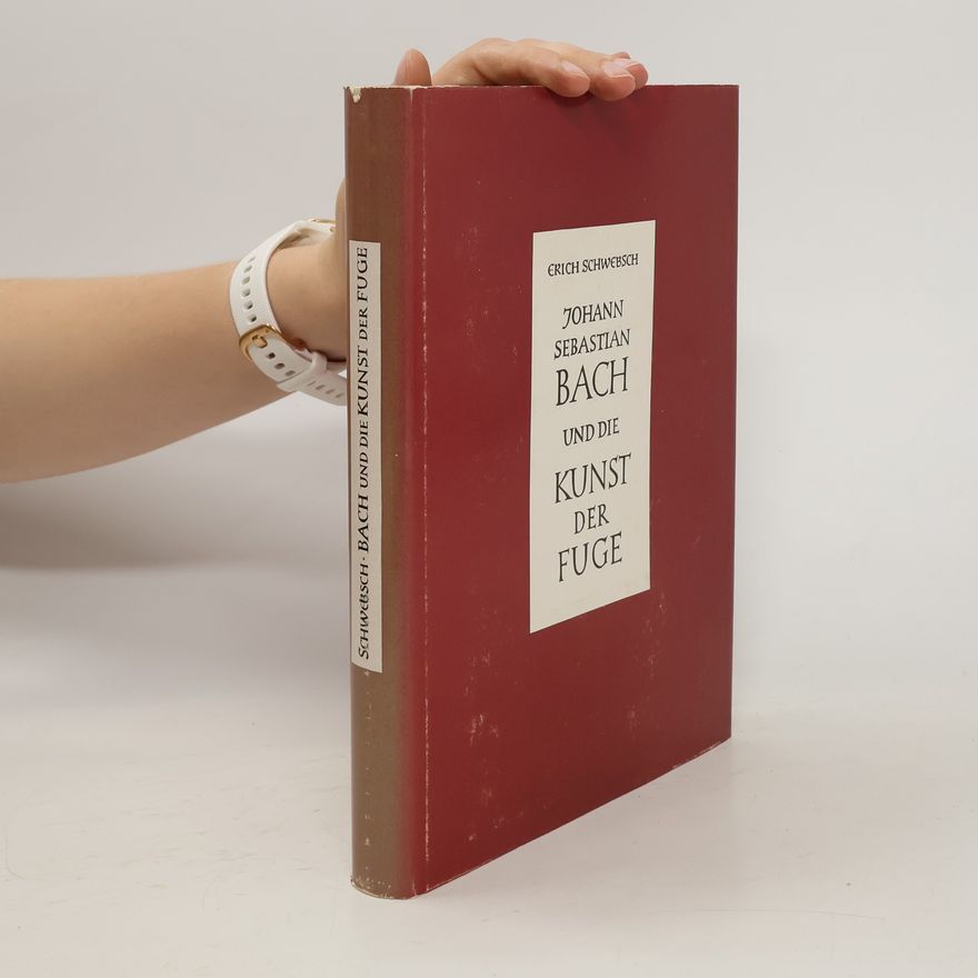 Erich Schwebsch Johann Sebastian Bach und die Kunst der Fuge