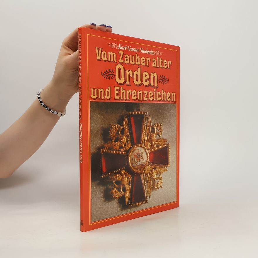 Karl-Gustav Studenitz Vom Zauber alter Orden und Ehrenzeichen