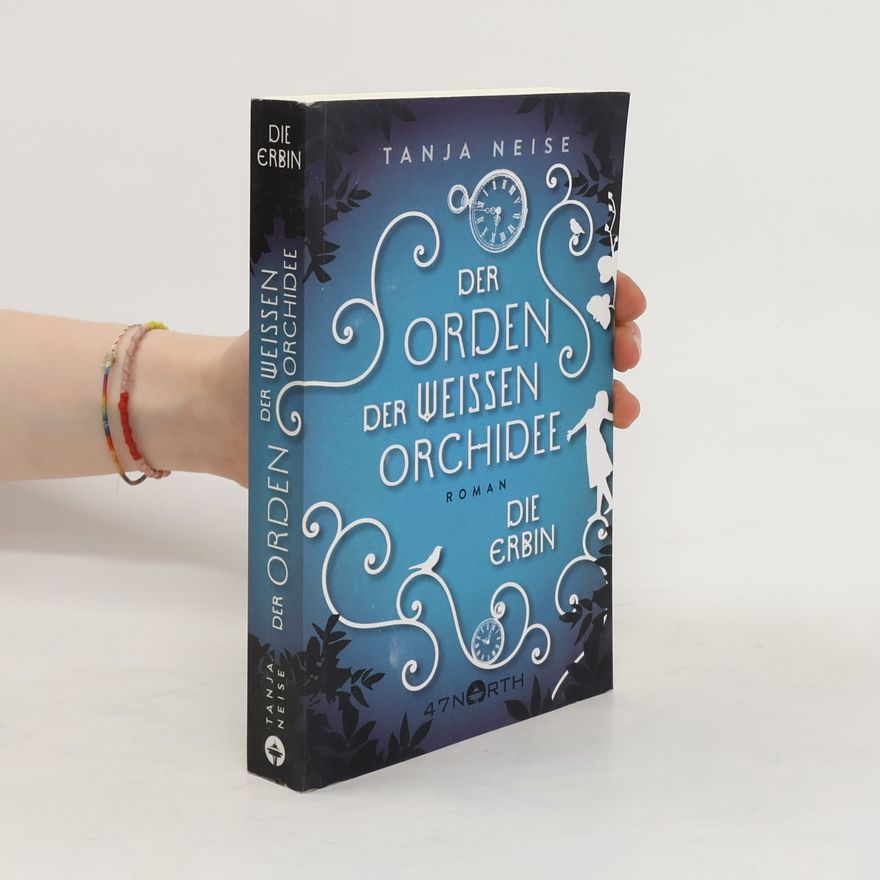 Tanja Neise Der Orden der weissen Orchidee - die Erbin