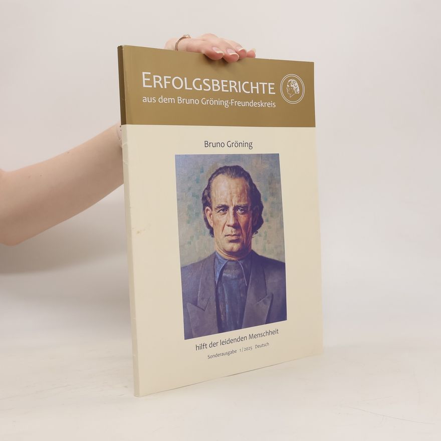Bruno Gröning Bruno Gröning Erfolgsberichte. hilft der leidenden Menschheit Sonderausgabe 1/2025 Deutsch