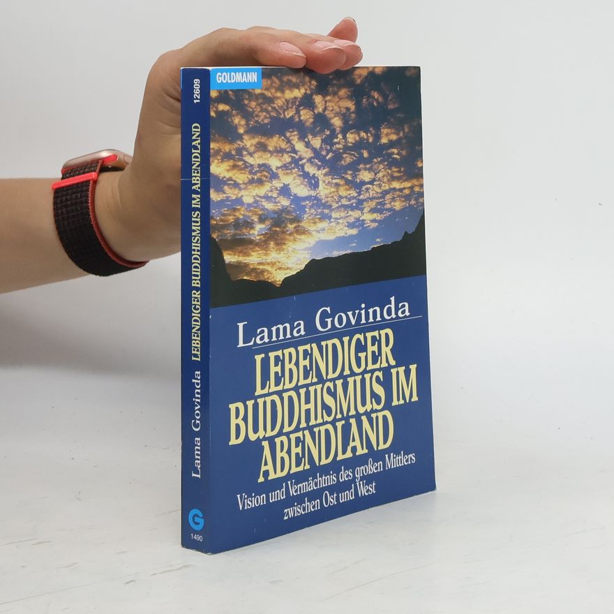 Anagarika Govinda Lebendiger Buddhismus im Abendland