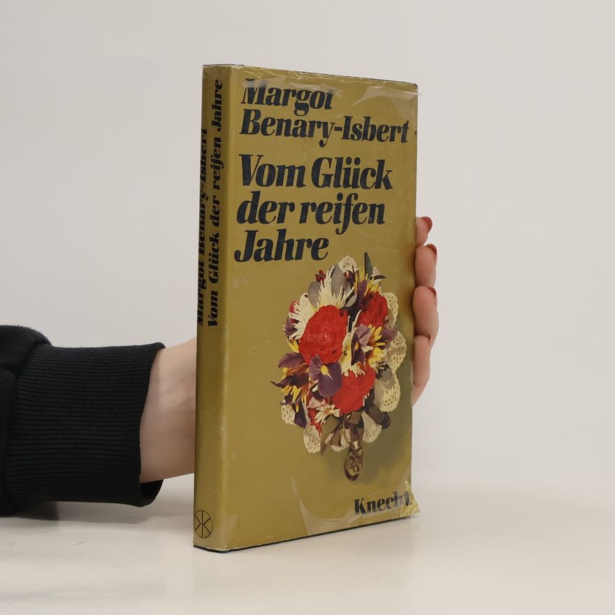 Margot Benary-Isbert Vom Glück der reifen Jahre