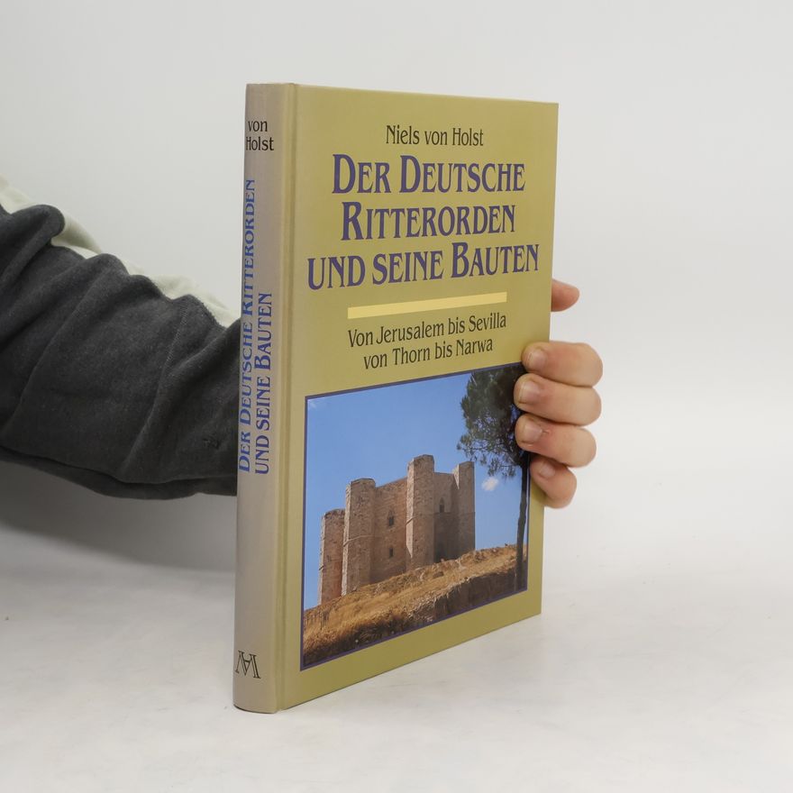 Niels von Holst Der Deutsche Ritterorden und seine Bauten