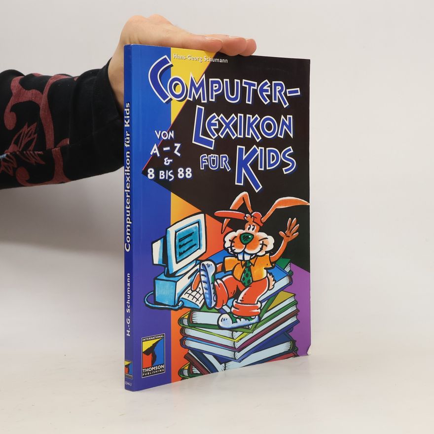 Hans-Georg Schumann Computerlexikon für Kids von A bis Z