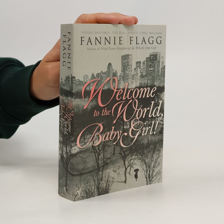 Fannie Flagg Welcome To The World Baby Girl