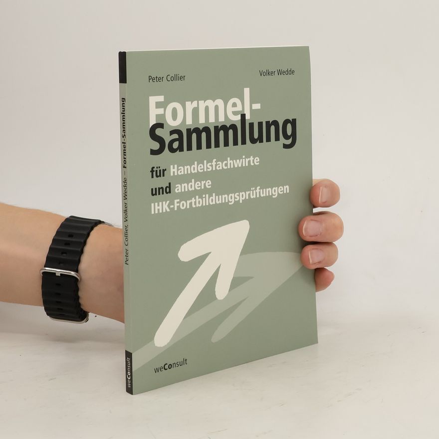 Peter Collier Formelsammlung für Handelsfachwirte und andere IHK-Fortbildungsprüfungen