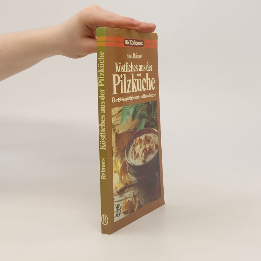 Emil Reimers Köstliches aus der Pilzküche