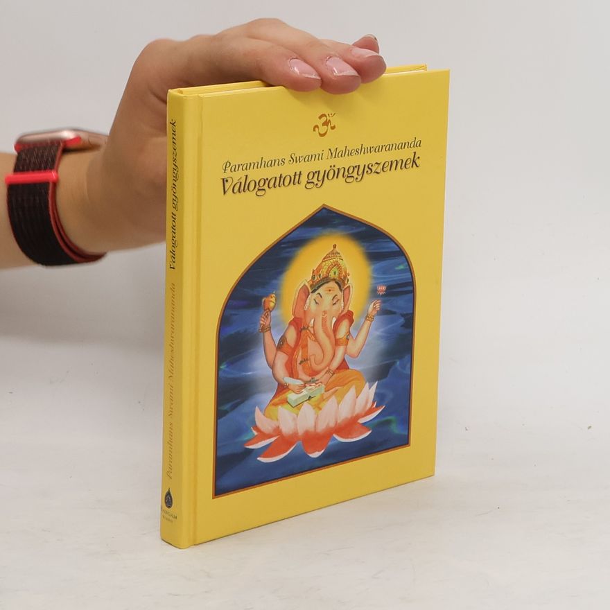 Paramhans Swami Maheshwarananda Válogatott gyöngyszemek