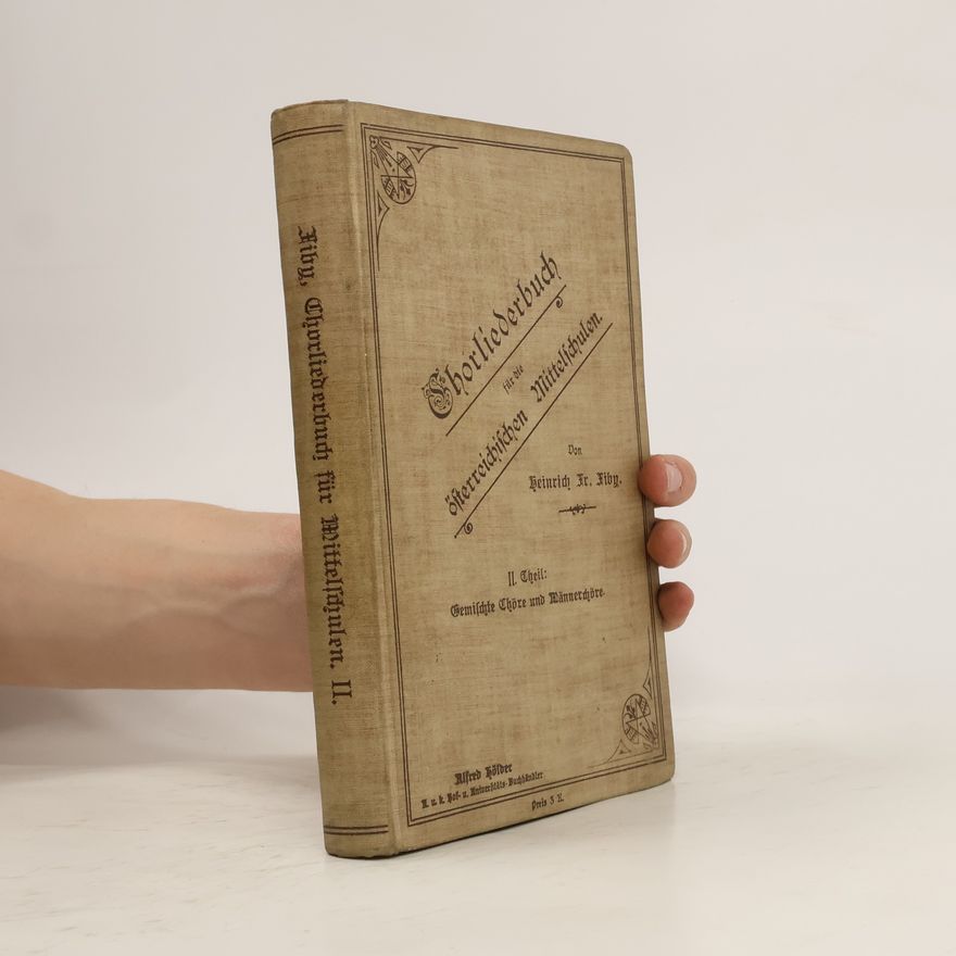 Heinrich Fr. Fiby Chorliederbuch für die österreichischen Mittelschulen II. Gemischte Chöre und Männerchöre