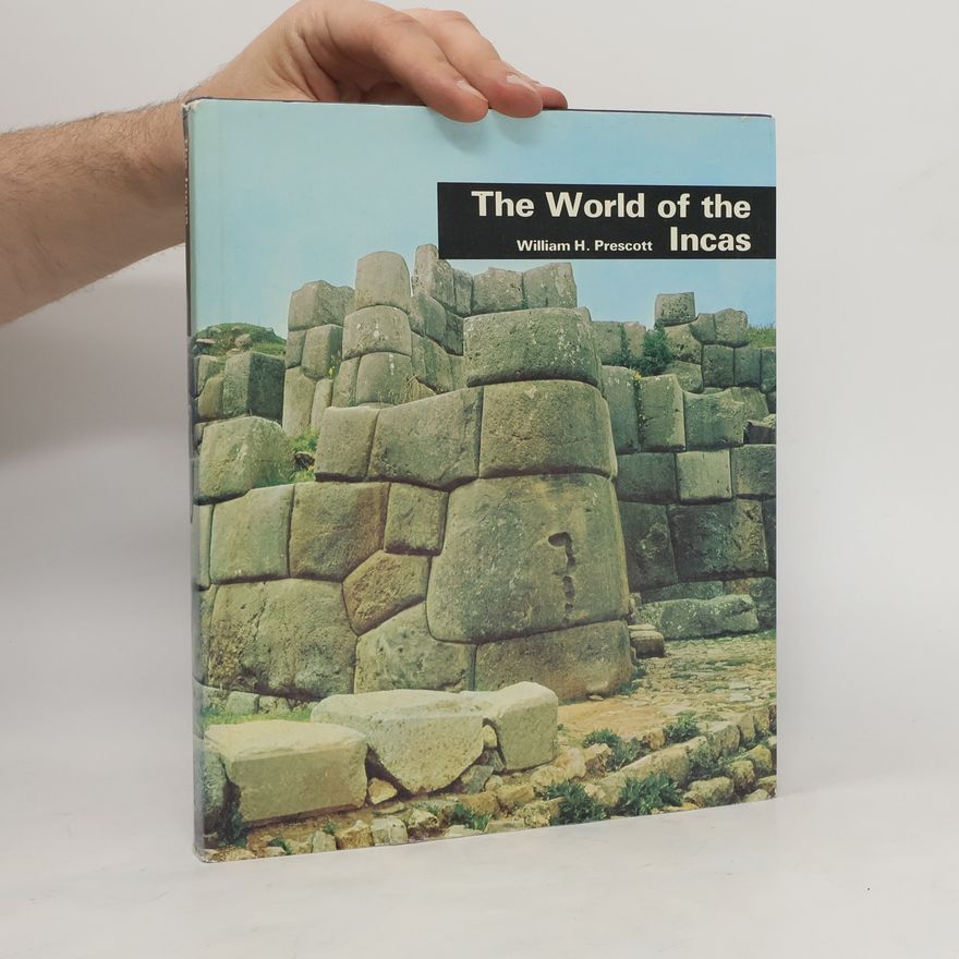 William Hickling Prescott The World of the Incas