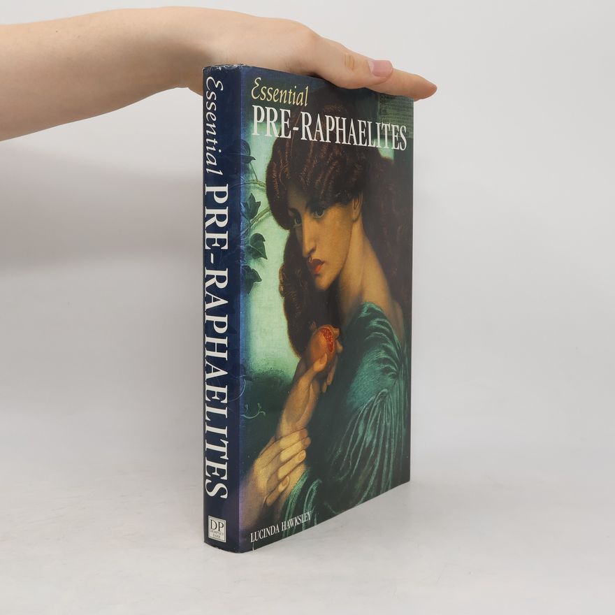 Lucinda Hawksley Essential Pre-Raphaelites