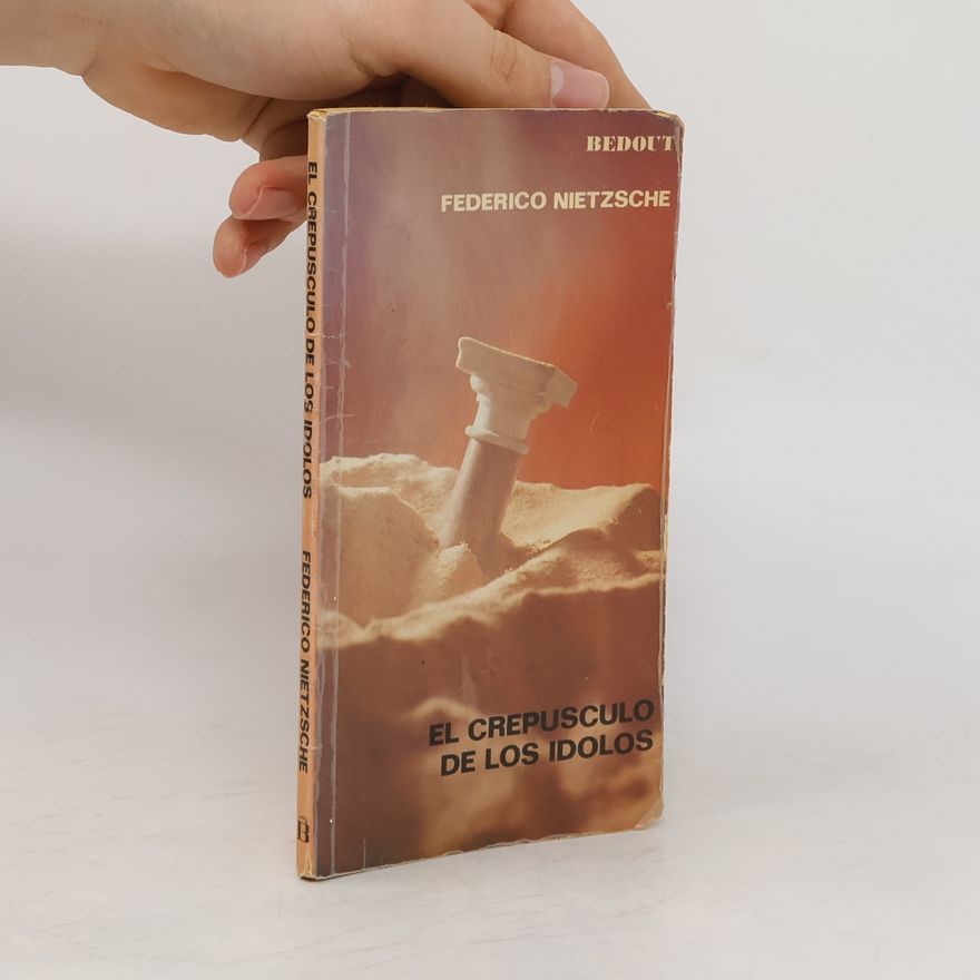 Friedrich Nietzsche El crepúsculo de los ídolos